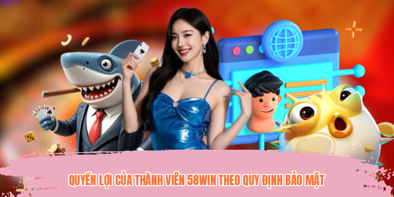 Quyền lợi của thành viên theo quy định bảo mật